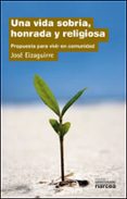 VIDA SOBRIA, HONRADA Y RELIGIOSA: PROPUESTA PARA VIVIR EN COMUNID AD de EIZAGUIRRE, JOSE MARIA 