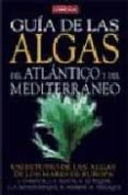 GUIA DE LAS ALGAS DEL ATLANTICO Y DEL MEDITERRANEO di BOUDOURESQUE, C.F. CABIOC H, JACQUELINE 