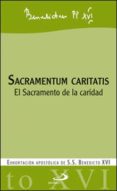 SACRAMENTUM CARITATIS : EL SACRAMENTO DE LA CARIDAD di RATZINGER, JOSEPH BENEDICTO XVI 