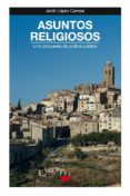 ASUNTOS RELIGIOSOS: UNA PROPUESTA DE POLITICA PUBLICA de LOPEZ CAMPS, JORDI 