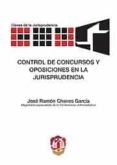 CONTROL DE CONCURSOS Y OPOSICIONES EN LA JURISPRUDENCIA de CHAVES GARCIA, JOSE RAMON 