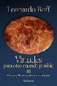VIRTUDES III: PARA OTRO MUNDO POSIBLE de BOFF, LEONARDO 
