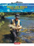 PESCA CON MOSCA PARA PRINCIPIANTES di DUCLOUX, DIDIER 