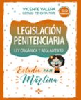 LEGISLACION PENITENCIARIA. ESTUDIA CON MARTINA: LEY Y REGLAMENTO de VALERA, VICENTE 