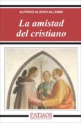 LA AMISTAD DEL CRISTIANO di ALKONSO-ALLENDE, ALFREDO 