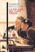 LA BALADA DEL CAFE TRISTE de MCCULLERS, CARSON 