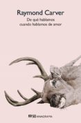 DE QUE HABLAMOS CUANDO HABLAMOS DE AMOR de CARVER, RAYMOND 