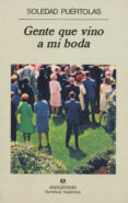GENTE QUE VINO A MI BODA (4 ED.) de PUERTOLAS, SOLEDAD 