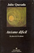 ATEISMO DIFICIL: EN FAVOR DE OCCIDENTE de QUESADA, JULIO 