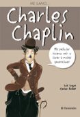 ME LLAMO CHARLES CHAPLIN: MIS PELICULAS HICIERON REIR Y LLORAR A MUCHAS GENERACIONES di ARBAT, CARLES 