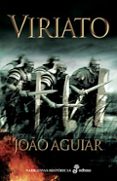 VIRIATO ; IBERIA CONTRA ROMA de AGUIAR, JOAO 