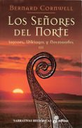 LOS SEORES DEL NORTE: SAJONES, VIKINGOS Y NORMANDOS III di CORNWELL, BERNARD 