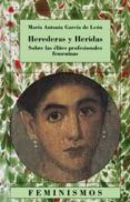 HEREDERAS Y HERIDAS: SOBRE LAS ELITES PROFESIONALES FEMENINAS di GARCIA DE LEON, MARIA ANTONIA 