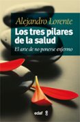 LOS TRES PILARES DE LA SALUD de LORENTE, ALEJANDRO 