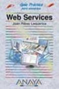 WEB SERVICES (GUIAS PRACTICAS) (INCLUYE CD-ROM) di RIBAS LEQUERIA, JOAN 
