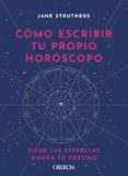 COMO ESCRIBIR TU PROPIO HOROSCOPO de STRUTHERS, JANE 