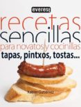 RECETAS SENCILLAS PARA NOVATOS Y COCINILLAS: TAPAS, PINCHOS, TOST AS de GUTIERREZ, XABIER 