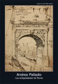 LAS ANTIGEDADES DE ROMA de PALLADIO, ANDREA 