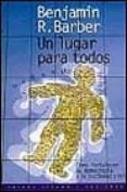 UN LUGAR PARA TODOS: COMO FORTALECER LA DEMOCRACIA Y LA SOCIEDAD CIVIL de BARBER, BENJAMIN R. 