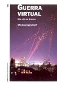 GUERRA VIRTUAL: MAS ALLA DE KOSOVO de IGNATIEFF, MICHAEL 