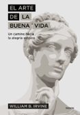 EL ARTE DE LA BUENA VIDA di IRVINE, WILLIAM B. 