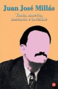 TONTO, MUERTO, BASTARDO E INVISIBLE de MILLAS, JUAN JOSE 