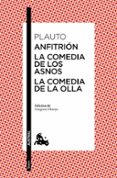 ANFITRION / LA COMEDIA DE LOS ASNOS / LA COMEDIA DE LA OLLA de PLAUTO, TITO MACCIO 