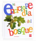 MI ENCICLOPEDIA DEL BOSQUE de PONTOPPIDAN, ALAIN 
