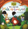 ADIOS, NEGATIVIDAD. HOLA, OPTIMISMO!(EL BOSQUE DE LAS EMOCIONES) di SERNA, ANA IIGO, HENAR 