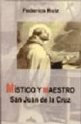 MISTICO Y MAESTRO: SAN JUAN DE LA CRUZ di RUIZ SALVADOR, FEDERICO 