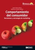 COMPORTAMIENTO DEL CONSUMIDOR: DECISIONES Y ESTRATEGIA DE MARKETI NG (6 ED.) (INCLUYE CD) de ALONSO RIVAS, JAVIER  GRANDE ESTEBAN, ILDEFONSO 