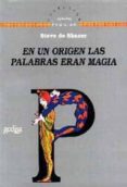 EN UN ORIGEN LAS PALABRAS ERAN MAGIA de SHAZER, STEVE DE 