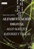 ALFABETIZACION DIGITAL: ALGO MAS QUE RATONES Y TECLAS de GUTIERREZ MARTIN, ALFONSO 