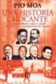 UNA HISTORIA CHOCANTE: LOS NACIONALISMOS VASCO Y CATALAN EN LA HI STORIA CONTEMPORANEA DE ESPAA de MOA, PIO 