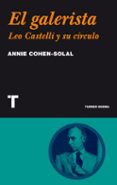 EL GALERISTA: LEO CASTELLI Y SU CIRCULO de COHEN-SOLAL, ANNIE 