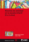 RINCONES DE ACTIVIDAD EN LA ESCUELA INFANTIL (0 A 6 AOS) de VIDAL, CINTA  LAGUIA, MARTIA JOSE 