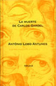 LA MUERTE DE CARLOS GARDEL (2 ED.) de LOBO ANTUNES, ANTONIO 