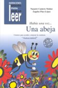 HABIA UNA VEZ UNA ABEJA: CUENTOS PARA AYUDAR A MEJORAR LA CONDUCT A EN LOS NIOS de PAEZ LOPEZ, ANGELES  CANTERO MUOZ, NAZARET 