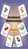 VOCABULARIO METAFONOLOGICO. ALIMENTOS 2 de DE LA TORRE BERNAL, MARISOL 