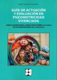 GUIA DE ACTUACION Y EVALUACION EN PSICOMOTRICIDAD VIVENCIADA de HERNANDEZ FERNANDEZ, ANGEL 