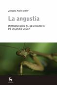 LA ANGUSTIA: INTRODUCCION AL SEMINARIO X DE LACAN de MILLER, JACQUES-ALAIN 
