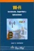 WI-FI: INSTALACION, SEGURIDAD Y APLICACIONES di CARBALLAR, JOSE A. 