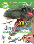 YO AMO DINOSAURIOS: LIBRO DE ACTIVIDADES (INCLUYE 200 PEGATINAS) di VV.AA. 