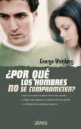 POR QUE LOS HOMBRES NO SE COMPROMETEN? di WEINBERG, GEORGE 