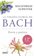 TERAPIA FLORAL DE BACH: TEORIA Y PRACTICA de SCHEFFER, MECHTHILD 