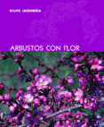 ARBUSTOS CON FLOR di VV.AA. 