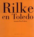 RILKE EN TOLEDO de PAU PEDRON, ANTONIO 