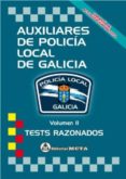 AUXILIARES DE POLICIA LOCAL DE GALICIA VOLUMEN II: TESTS RAZONADOS NUEVA EDICION 2021 di SEGURA RUIZ, MANUEL 