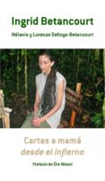 CARTAS DE MAMA DESDE EL INFIERNO di BETANCOURT, INGRID  DELLOYE-BETANCOURT, LORENZO 