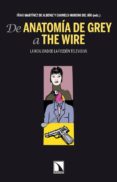 DE ANATOMIA DE GREY A THE WIRE: LA REALIDAD DE LA FICCION TELEVIS IVA de MARTINEZ DE ALBENIZ, IAKI MORENO DEL RIO, CARMELO 